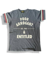 Poor, Arrogant, & Entitled Statement Tee - Sheehan and Co.