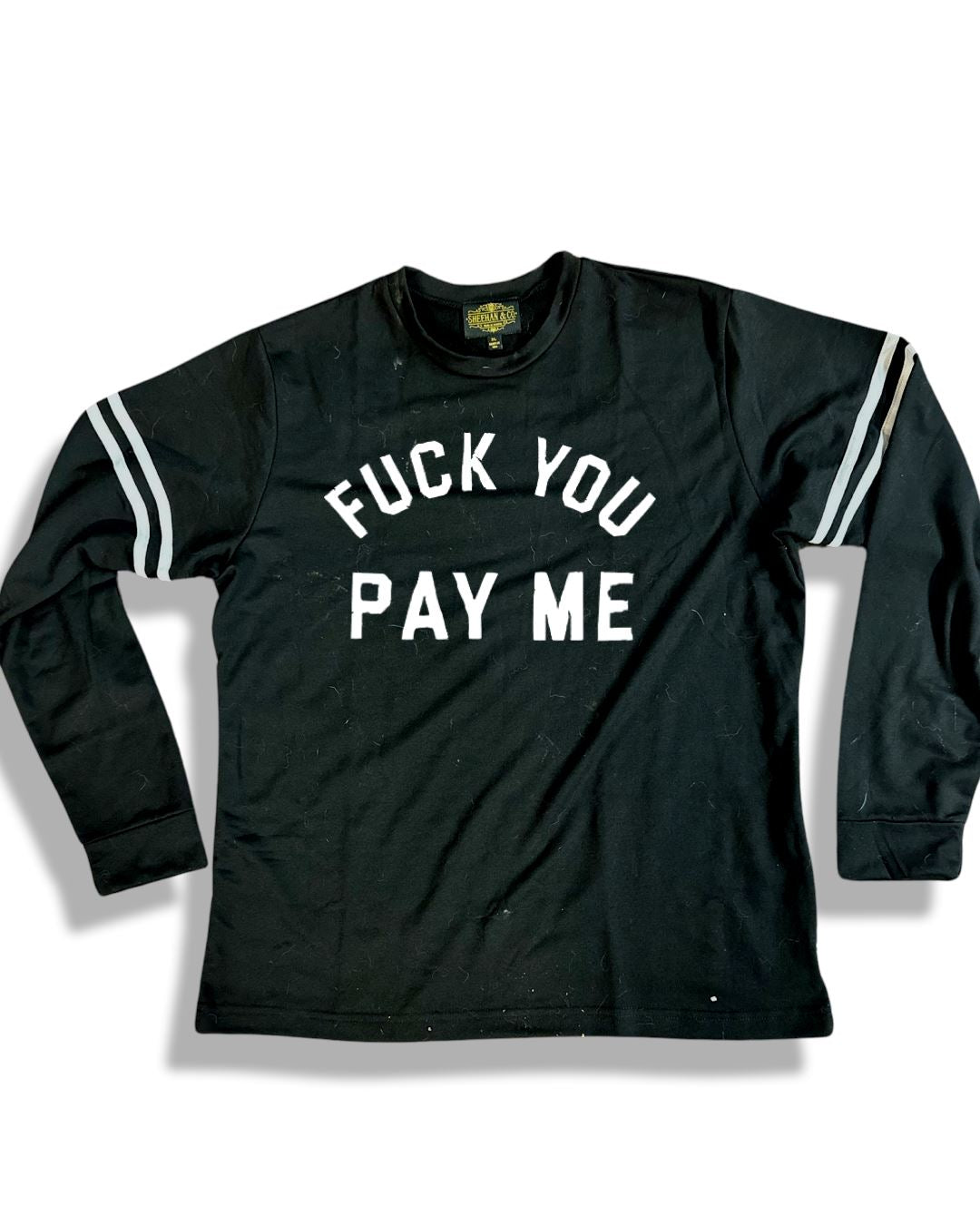 F*ck You Pay Me Statement on French Terry Strapped Sweatshirt - Sheehan and Co.