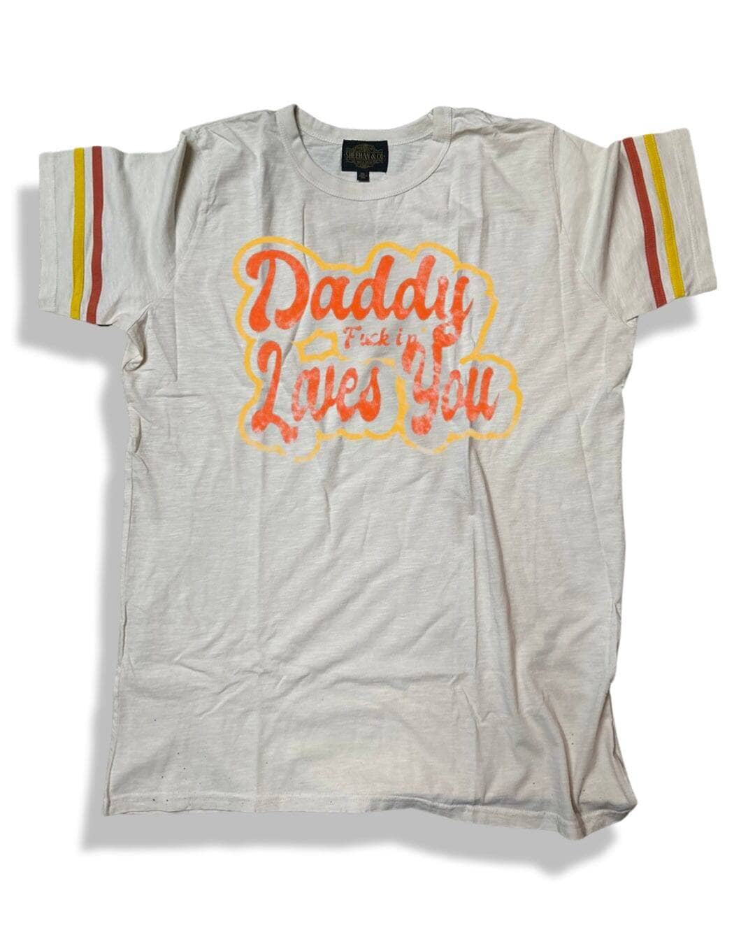 Daddy F*@kin Loves You - Graphic Tee | Sheehan&Co - Sheehan and Co.