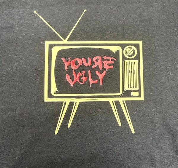 YOURE UGLY Statement Tee - Sheehan and Co.