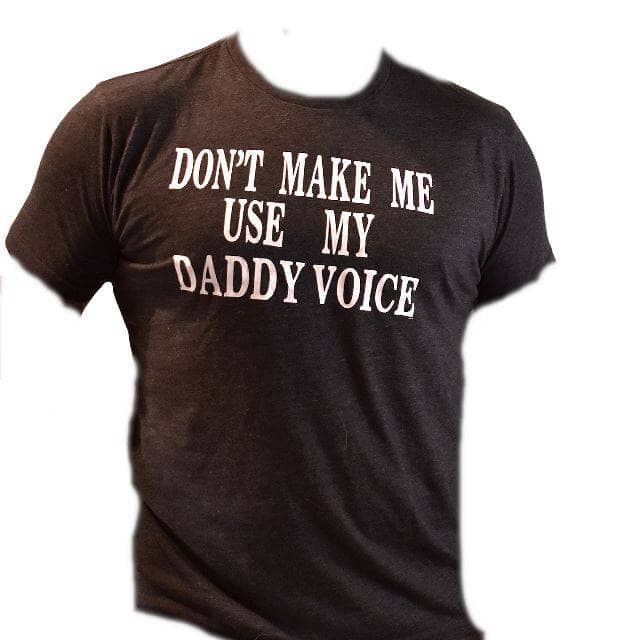 Don't Make Me Use My Daddy Voice Statement on Basic Crew - Sheehan and Co.