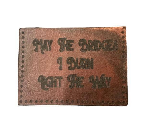 May The Bridges I Burn Light The Way Wallet - Sheehan and Co.