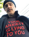 Your  Anxiety Is Lying To You Statement Tee by Sheehan - Sheehan and Co.