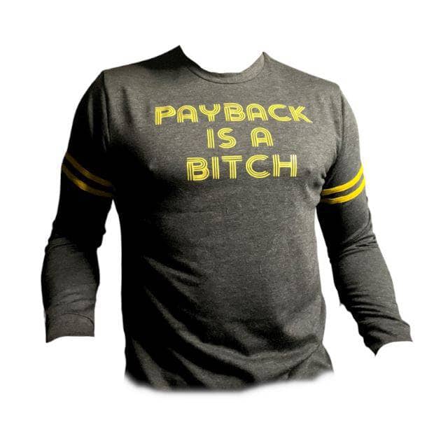 Pay Back Is A Bitch Long Sleeve French Teryy - Sheehan and Co.