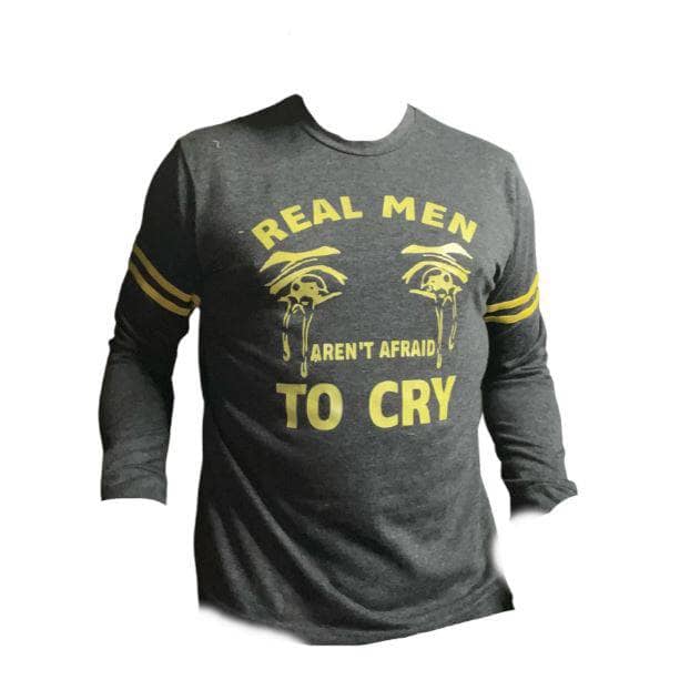 Real Men Aren't Afraid to Cry Long Sleeve French Terry - Sheehan and Co.